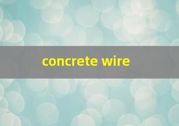  concrete wire